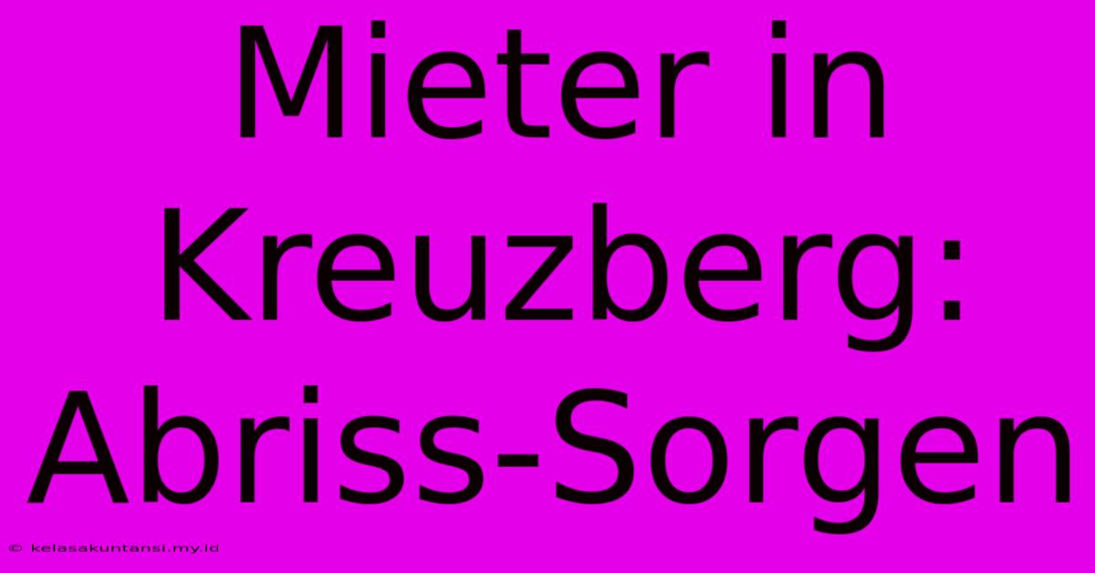 Mieter In Kreuzberg: Abriss-Sorgen