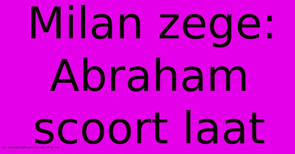 Milan Zege: Abraham Scoort Laat