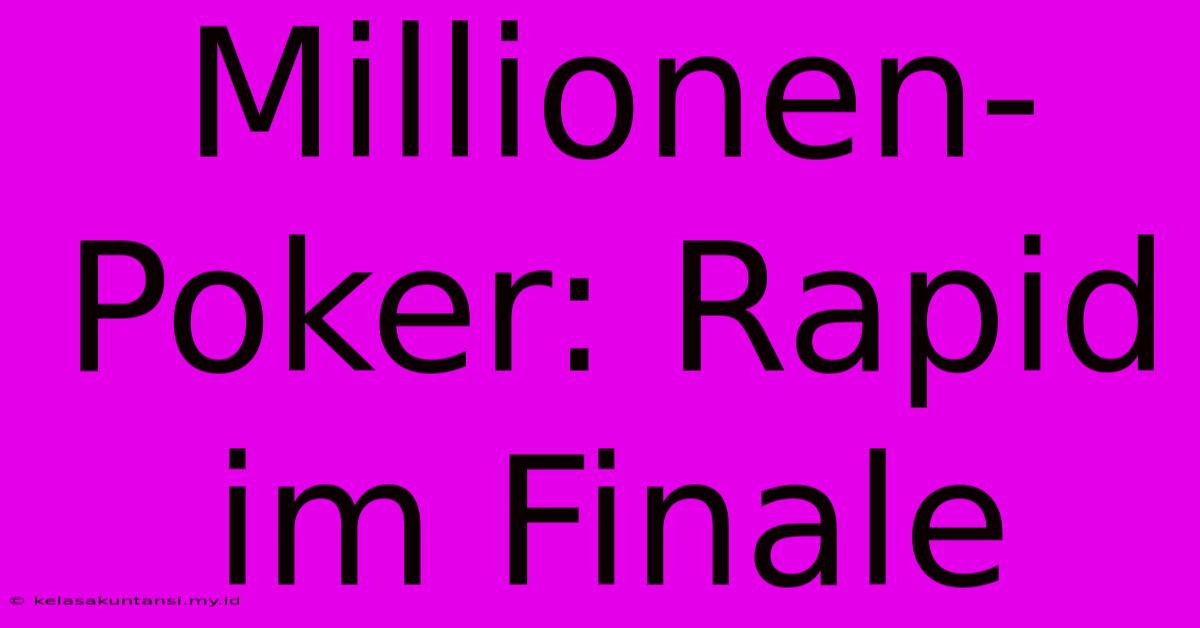 Millionen-Poker: Rapid Im Finale