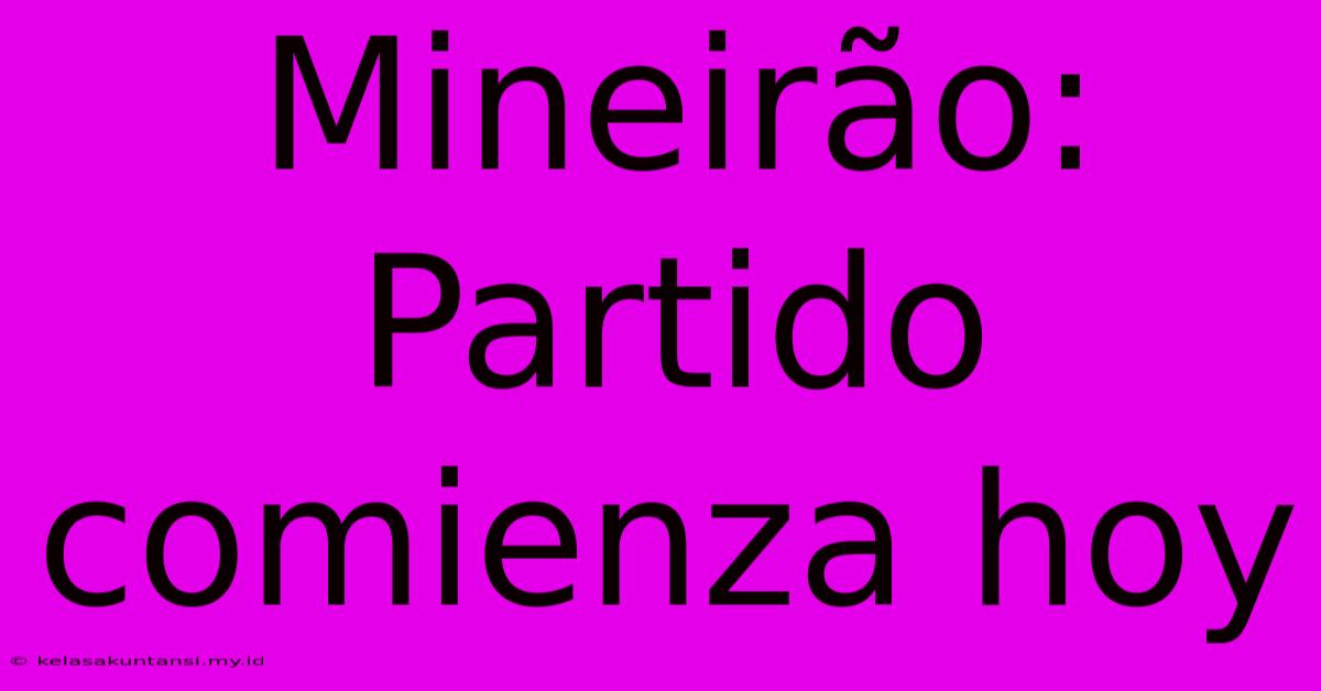 Mineirão: Partido Comienza Hoy