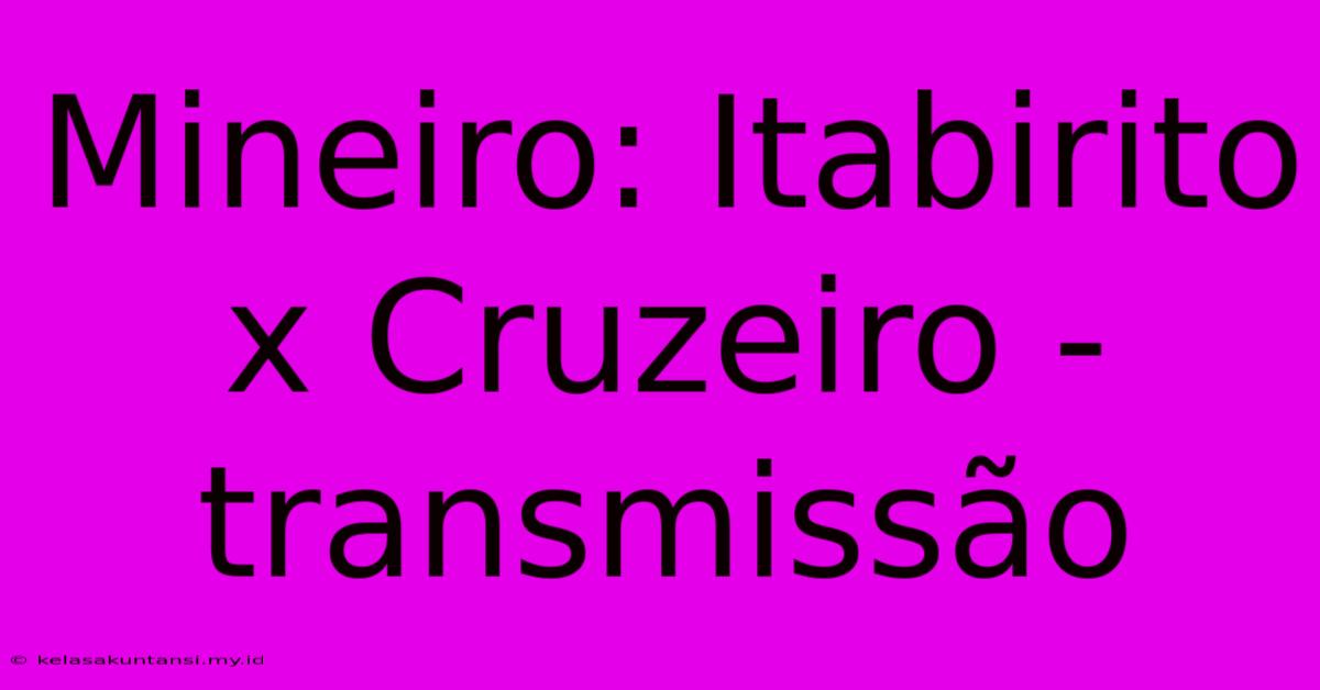 Mineiro: Itabirito X Cruzeiro - Transmissão