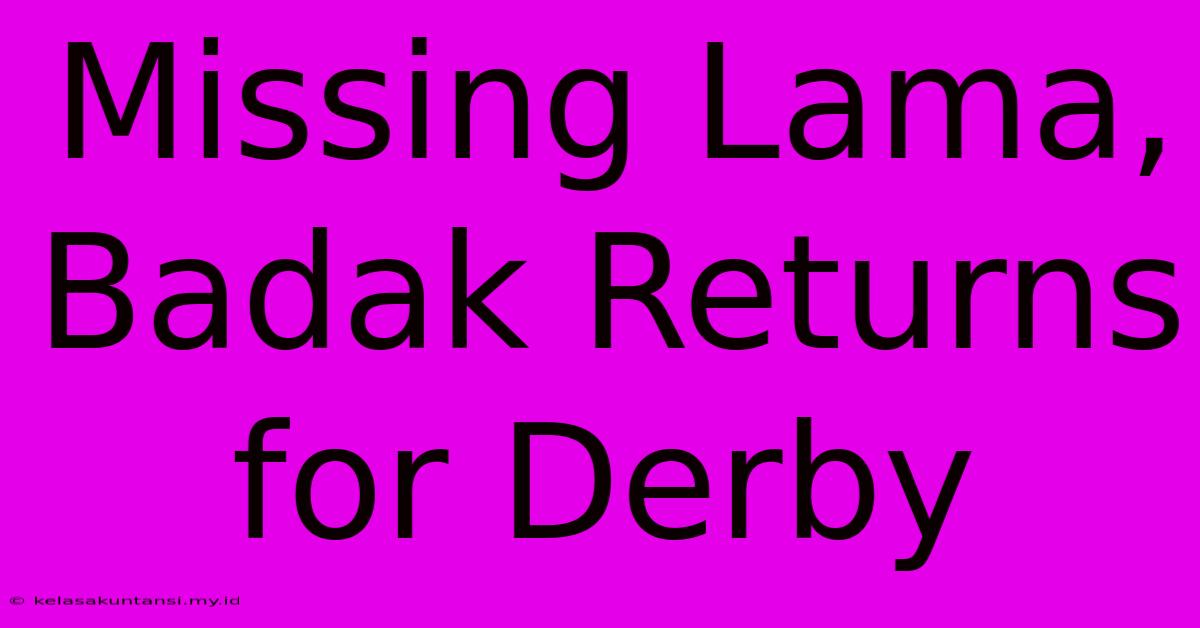 Missing Lama, Badak Returns For Derby