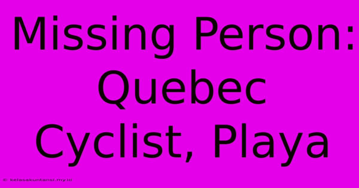 Missing Person: Quebec Cyclist, Playa