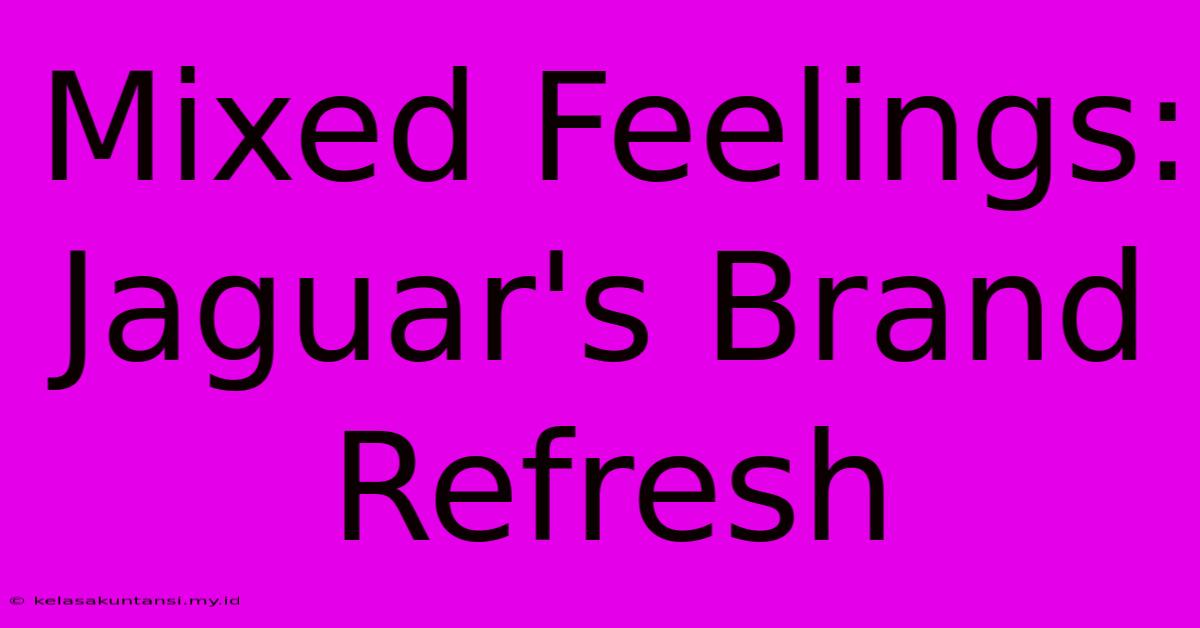 Mixed Feelings: Jaguar's Brand Refresh