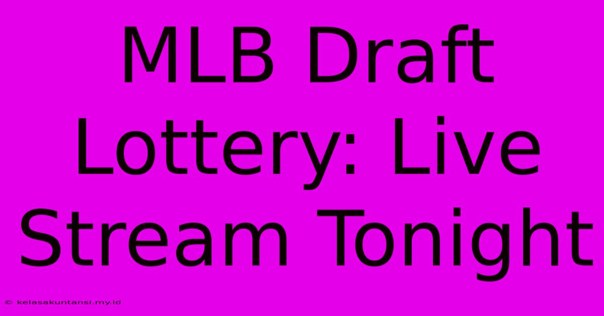 MLB Draft Lottery: Live Stream Tonight