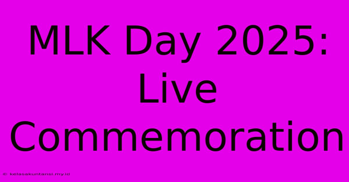 MLK Day 2025: Live Commemoration