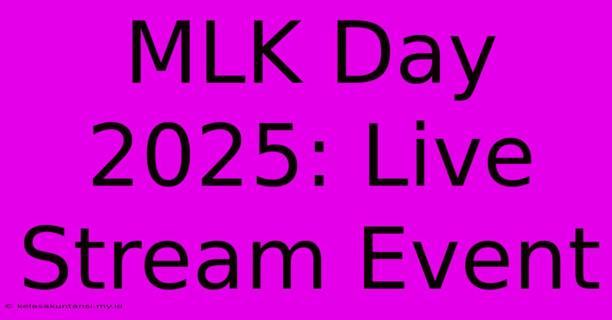 MLK Day 2025: Live Stream Event