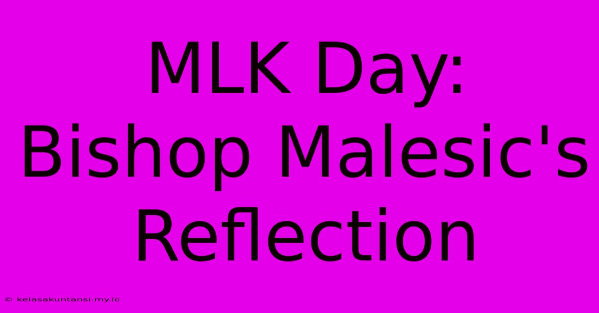 MLK Day: Bishop Malesic's Reflection