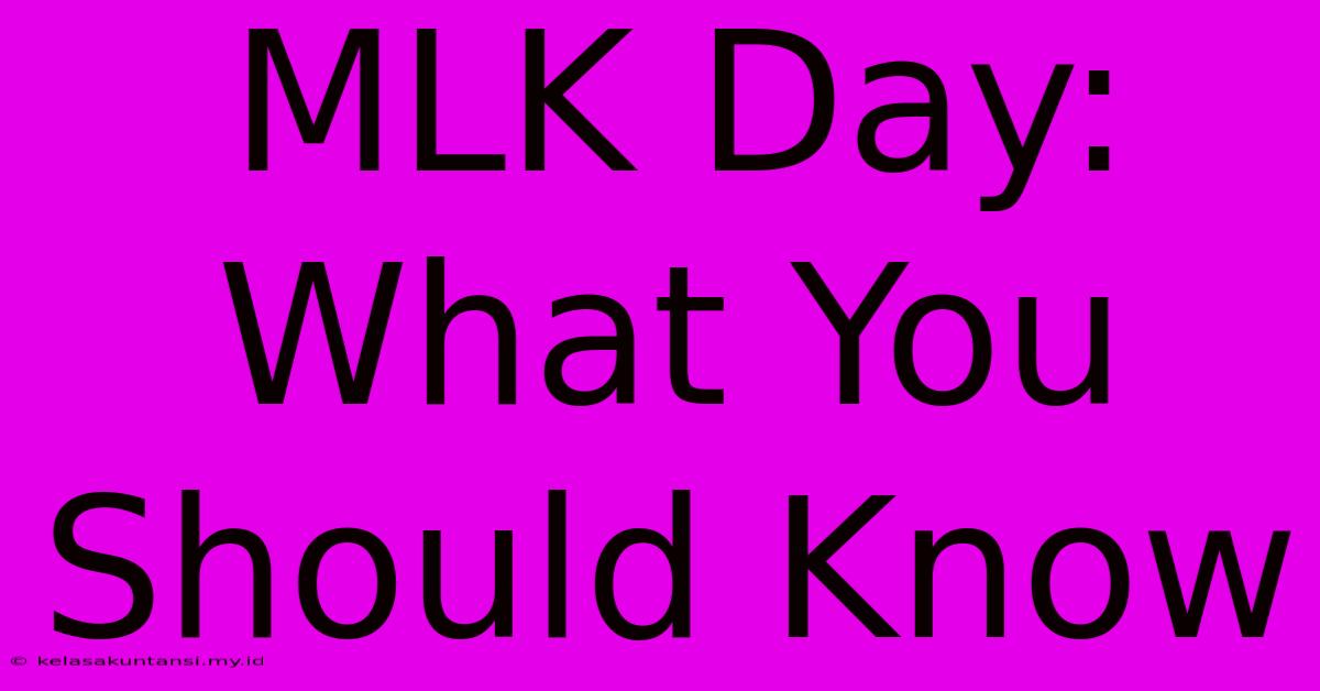 MLK Day: What You Should Know