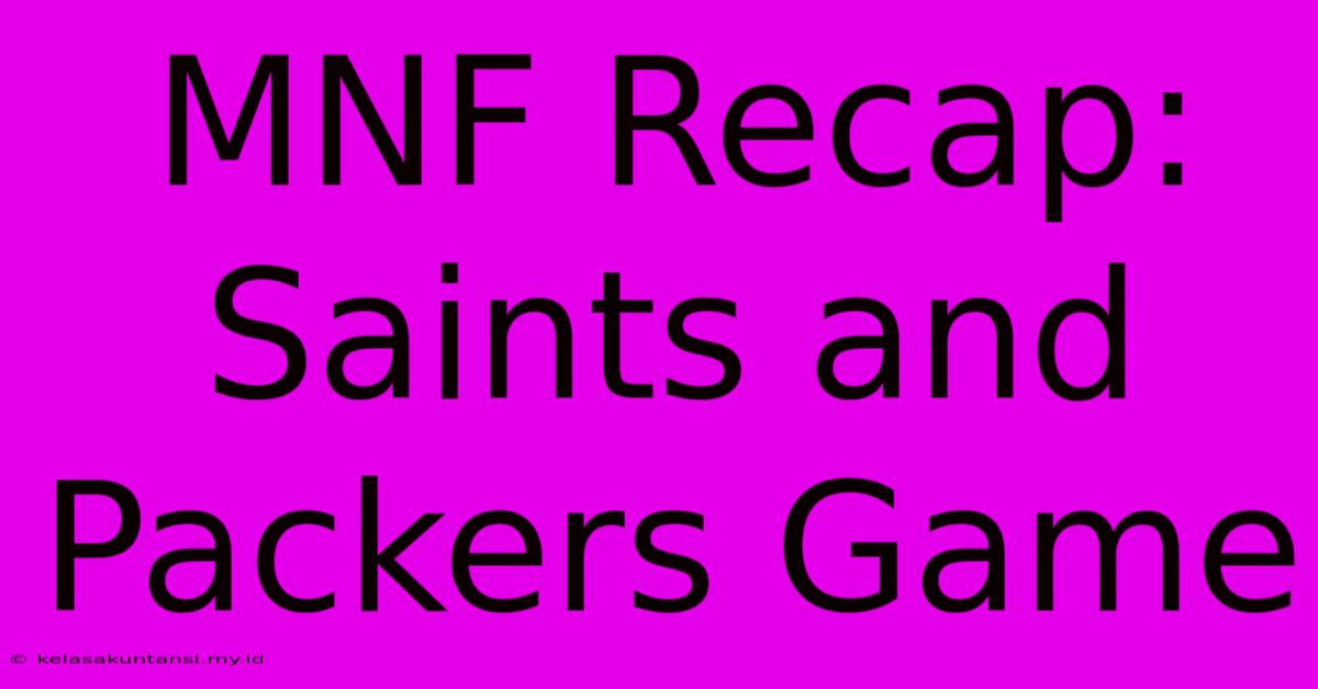 MNF Recap: Saints And Packers Game