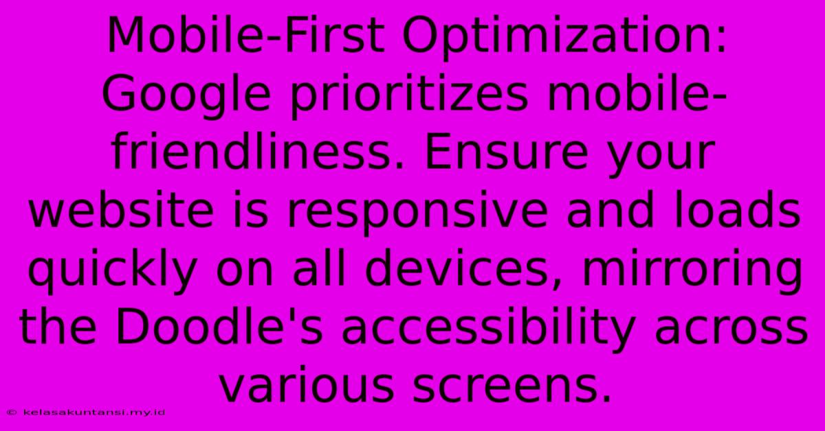 Mobile-First Optimization: Google Prioritizes Mobile-friendliness. Ensure Your Website Is Responsive And Loads Quickly On All Devices, Mirroring The Doodle's Accessibility Across Various Screens.