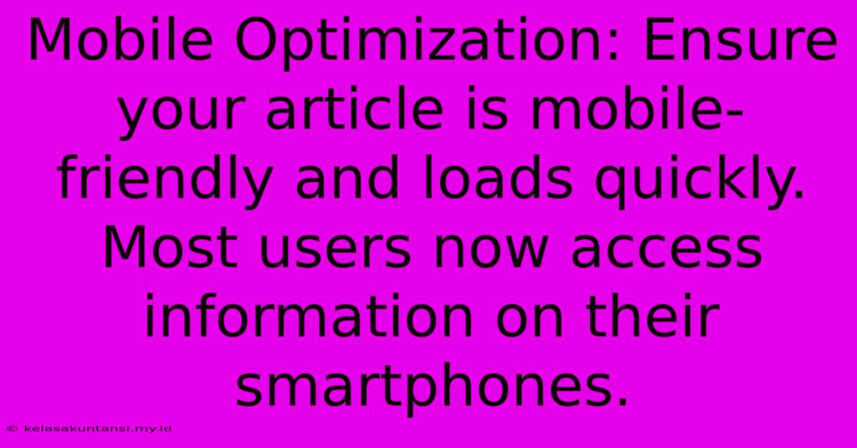 Mobile Optimization: Ensure Your Article Is Mobile-friendly And Loads Quickly. Most Users Now Access Information On Their Smartphones.