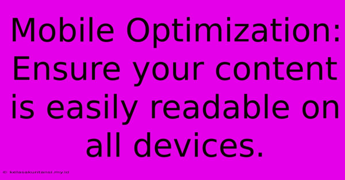 Mobile Optimization: Ensure Your Content Is Easily Readable On All Devices.