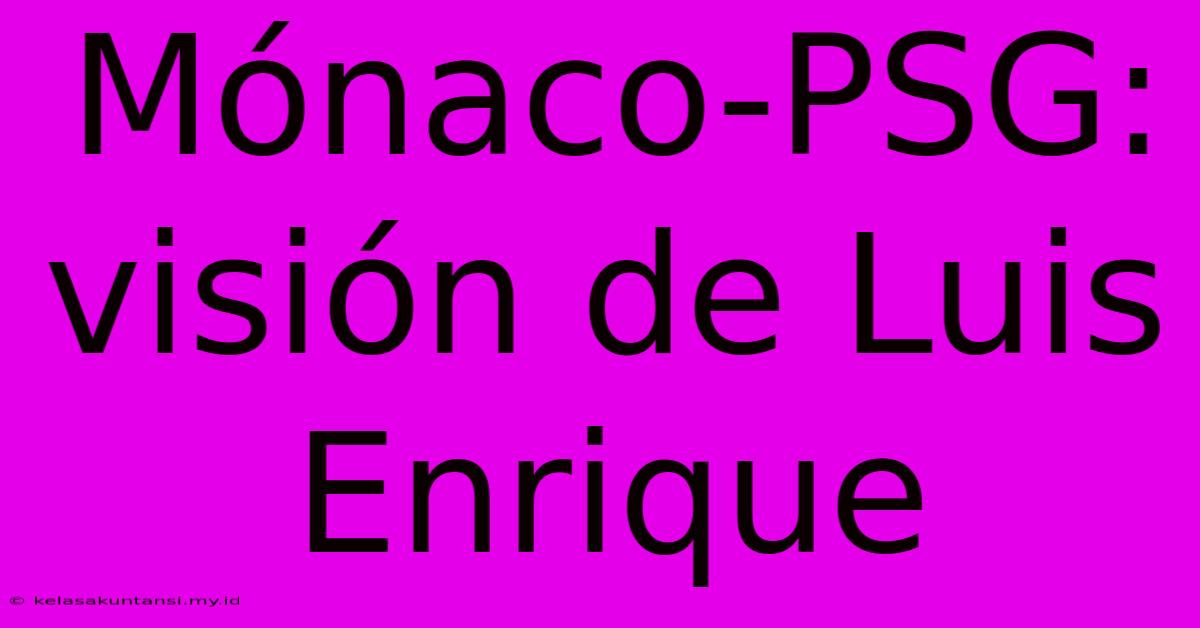 Mónaco-PSG: Visión De Luis Enrique