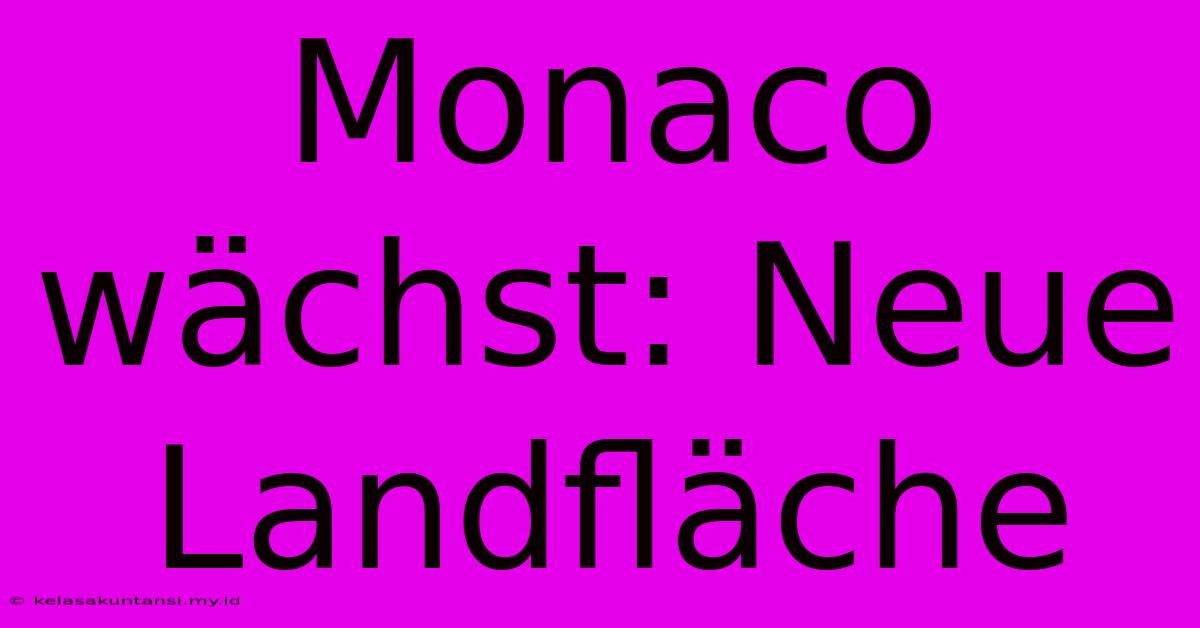 Monaco Wächst: Neue Landfläche