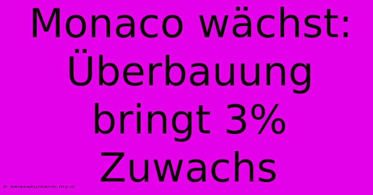 Monaco Wächst: Überbauung Bringt 3% Zuwachs