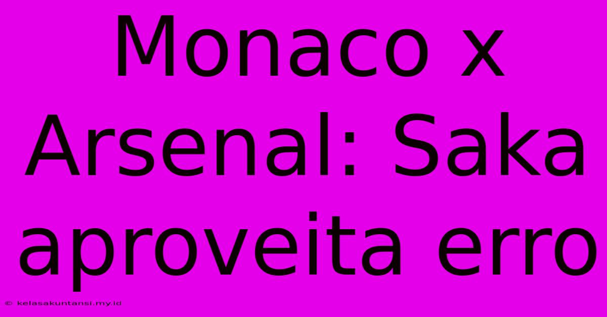 Monaco X Arsenal: Saka Aproveita Erro