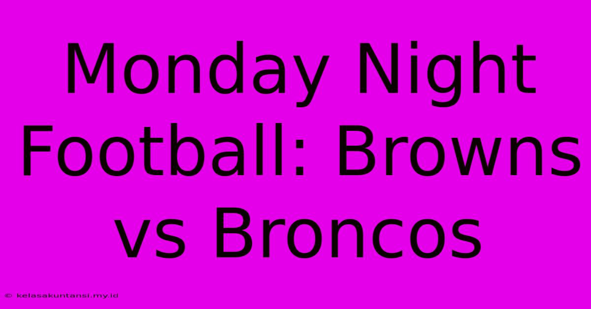 Monday Night Football: Browns Vs Broncos