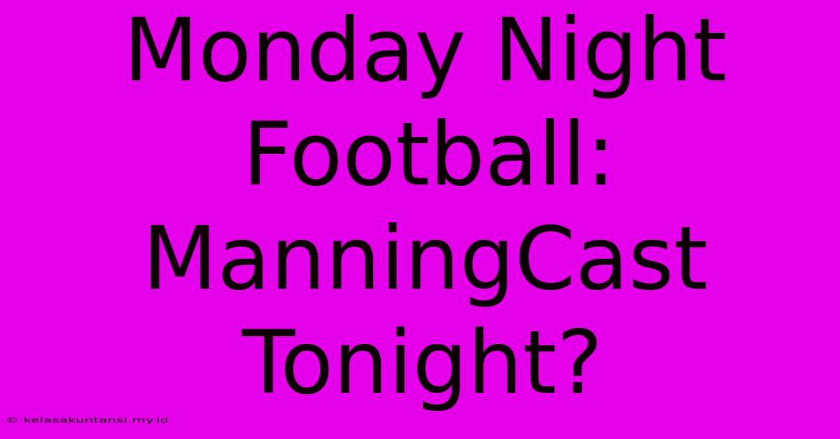 Monday Night Football: ManningCast Tonight?