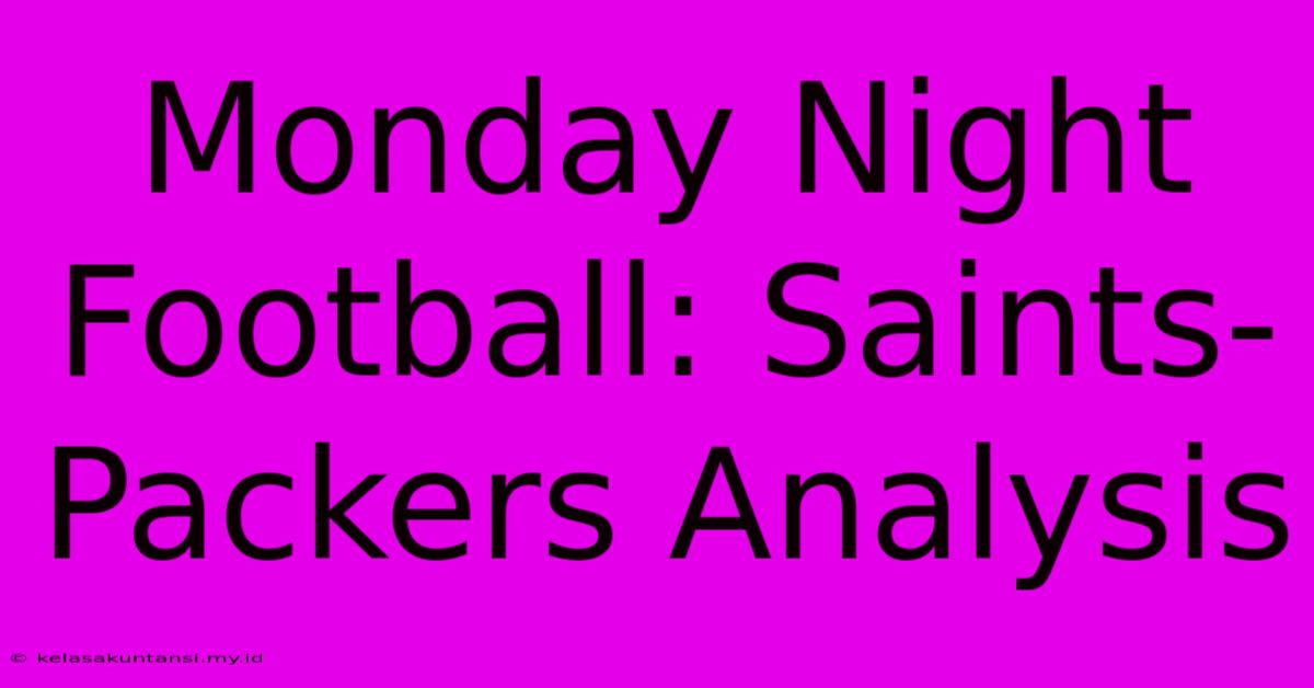 Monday Night Football: Saints-Packers Analysis