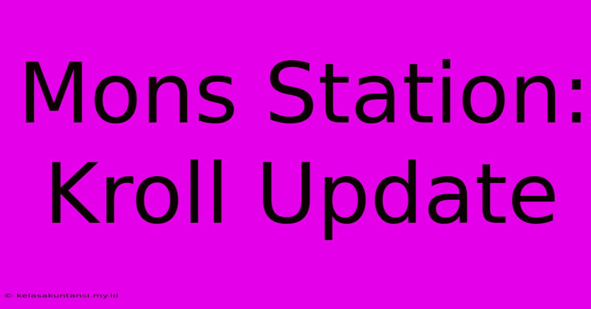 Mons Station: Kroll Update