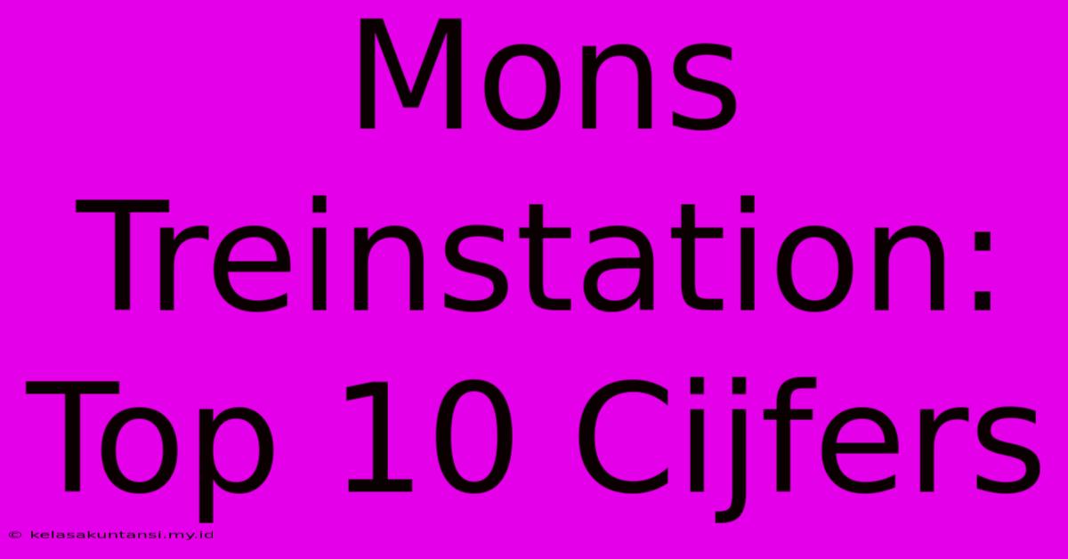 Mons Treinstation: Top 10 Cijfers