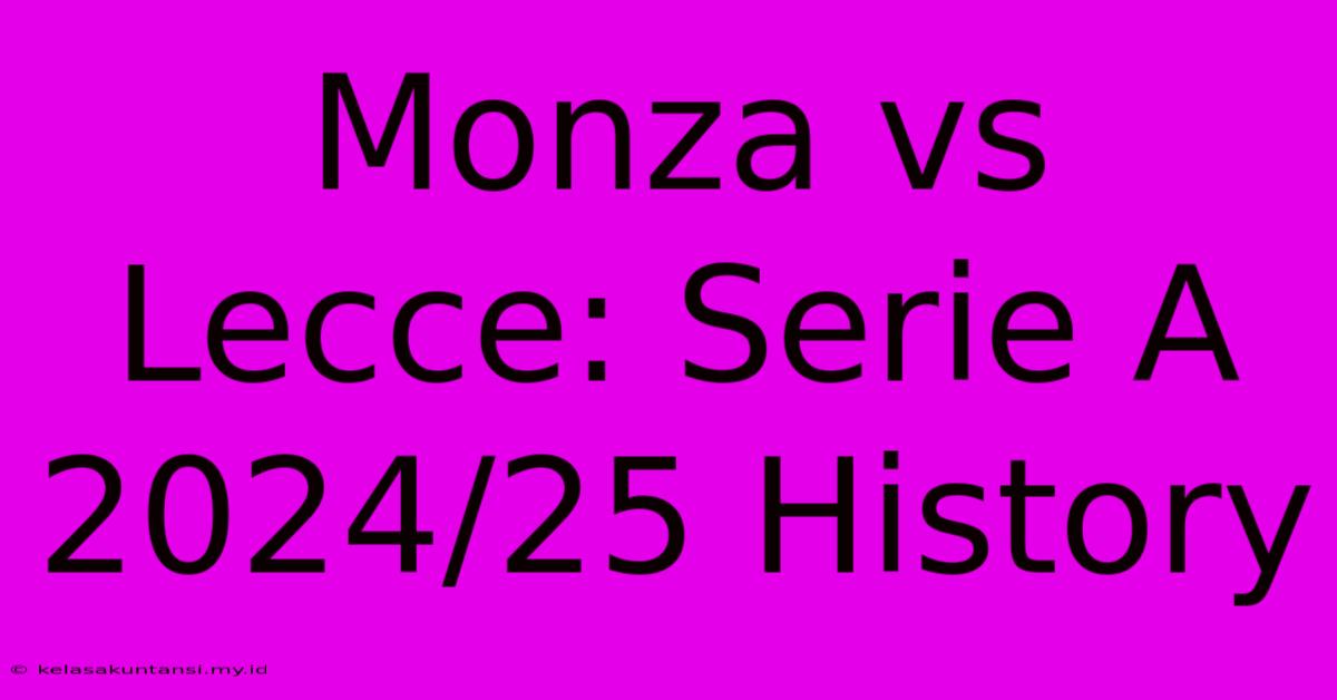 Monza Vs Lecce: Serie A 2024/25 History