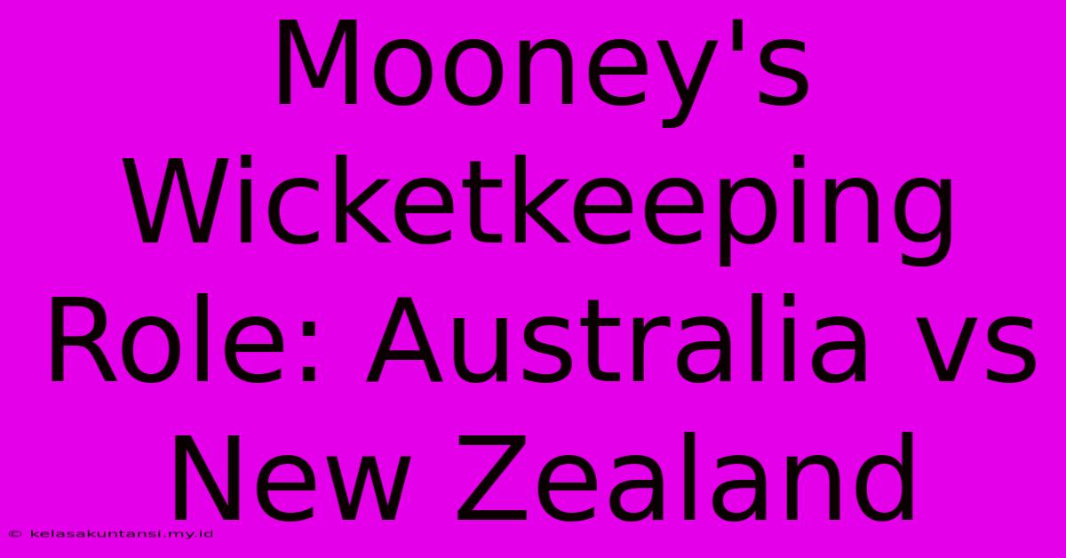 Mooney's Wicketkeeping Role: Australia Vs New Zealand