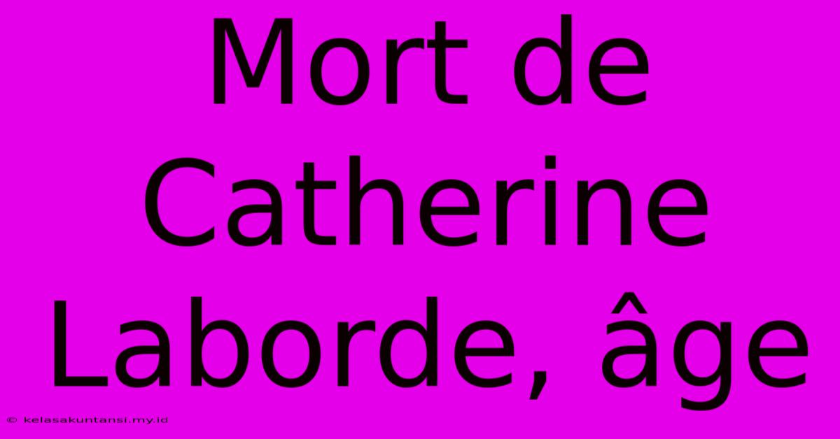 Mort De Catherine Laborde, Âge