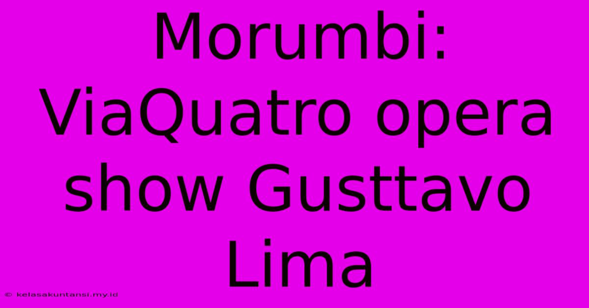 Morumbi: ViaQuatro Opera Show Gusttavo Lima