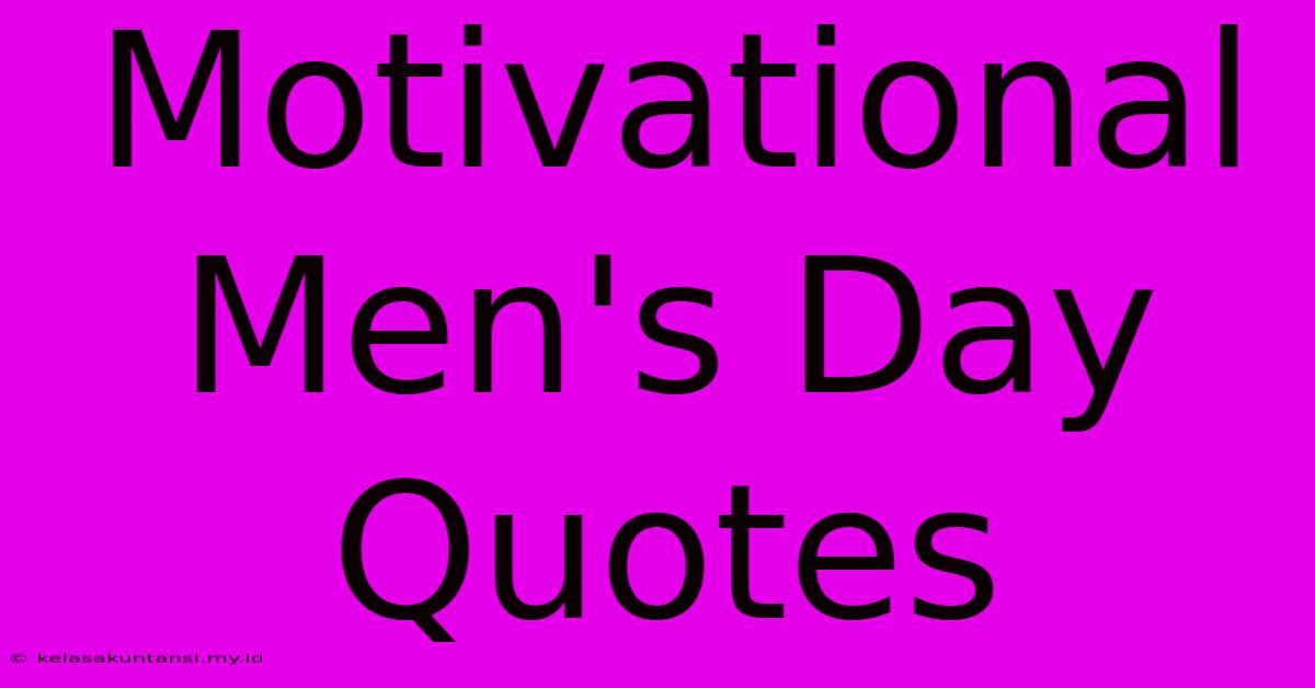 Motivational Men's Day Quotes