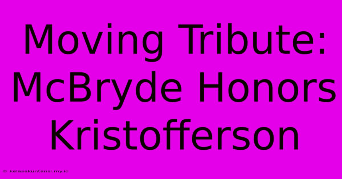 Moving Tribute: McBryde Honors Kristofferson