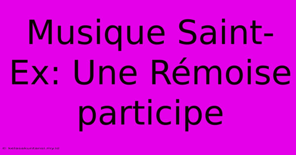 Musique Saint-Ex: Une Rémoise Participe