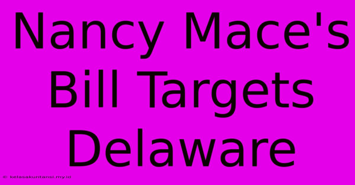 Nancy Mace's Bill Targets Delaware