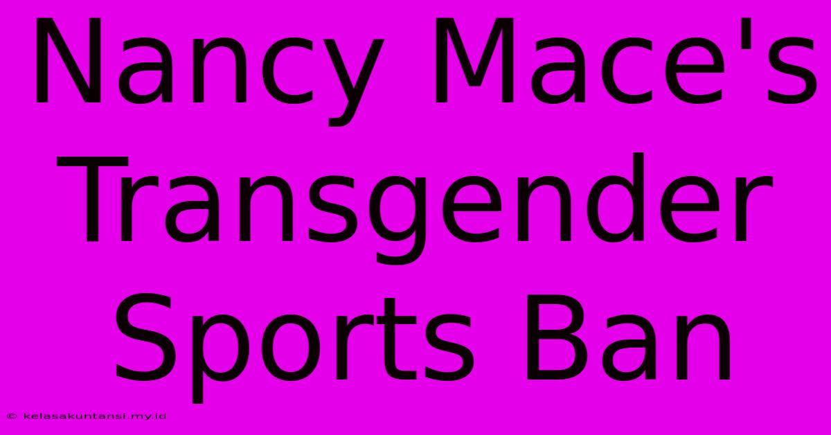 Nancy Mace's Transgender Sports Ban