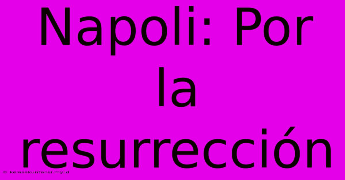 Napoli: Por La Resurrección