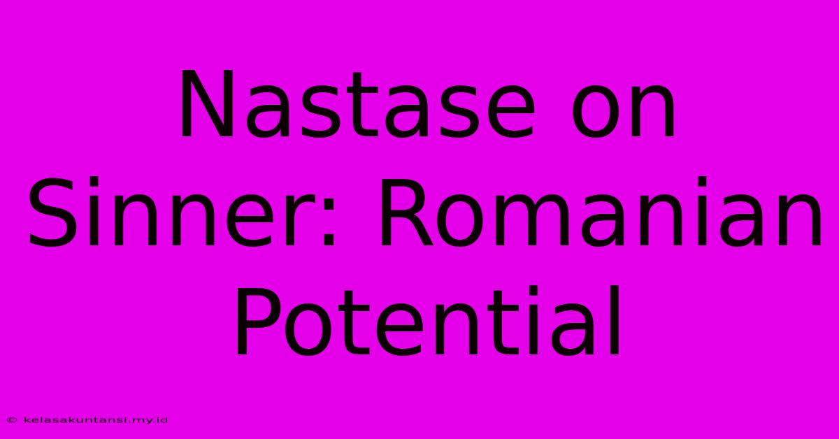 Nastase On Sinner: Romanian Potential