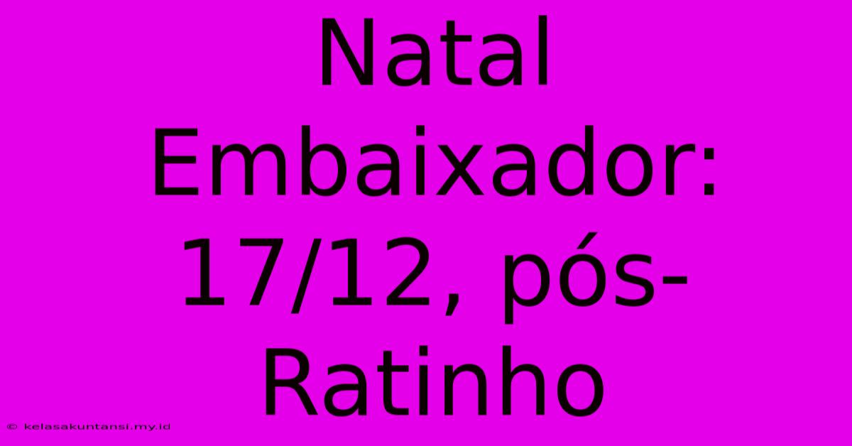 Natal Embaixador: 17/12, Pós-Ratinho