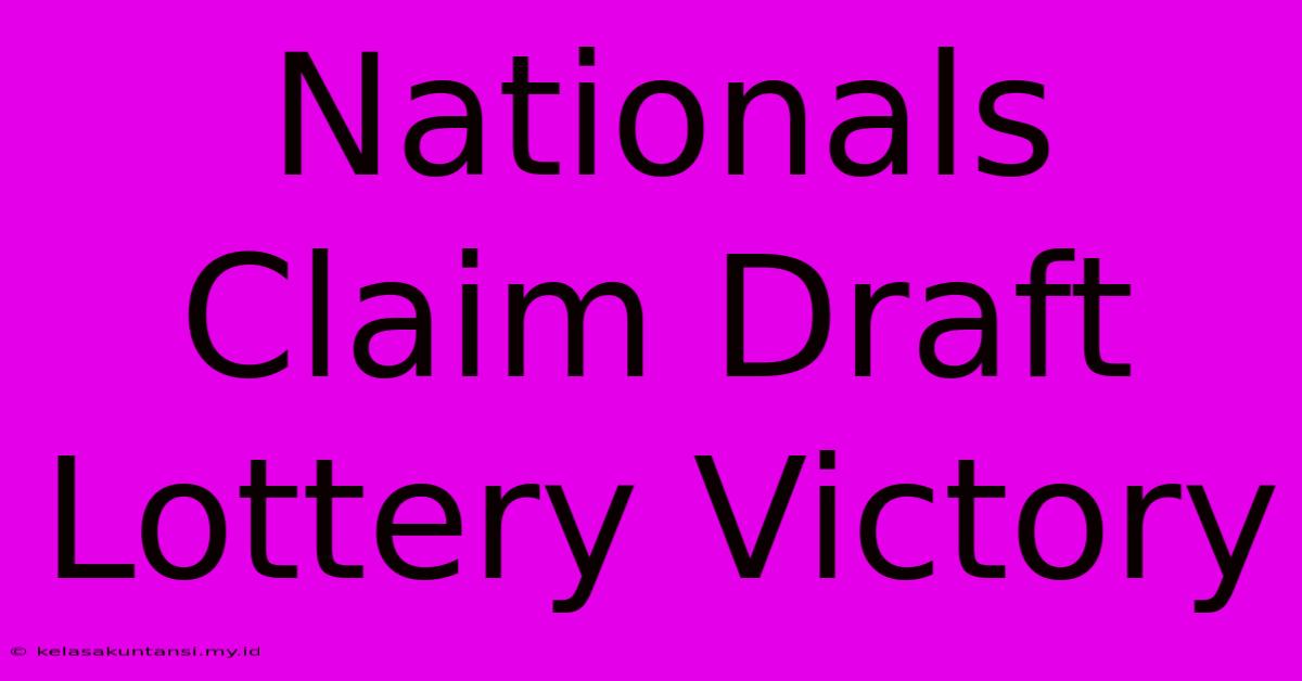 Nationals Claim Draft Lottery Victory