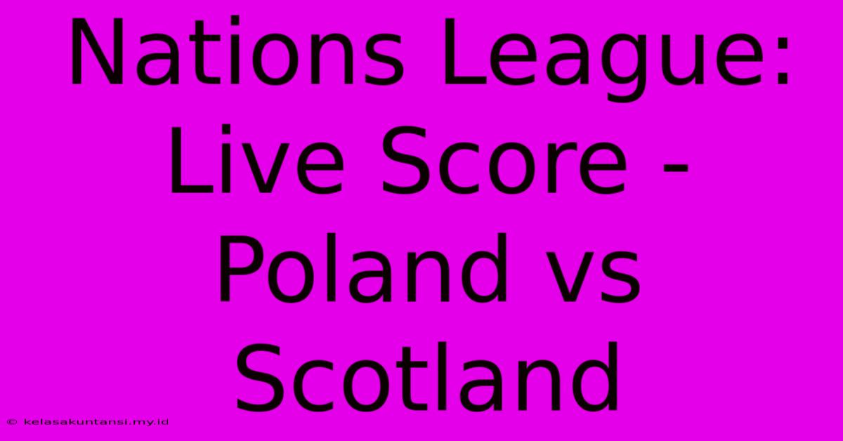 Nations League: Live Score - Poland Vs Scotland