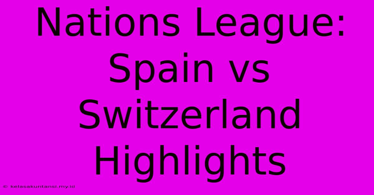 Nations League: Spain Vs Switzerland Highlights