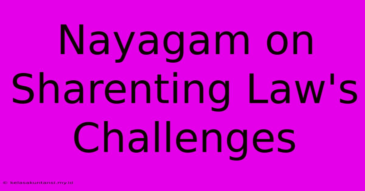 Nayagam On Sharenting Law's Challenges