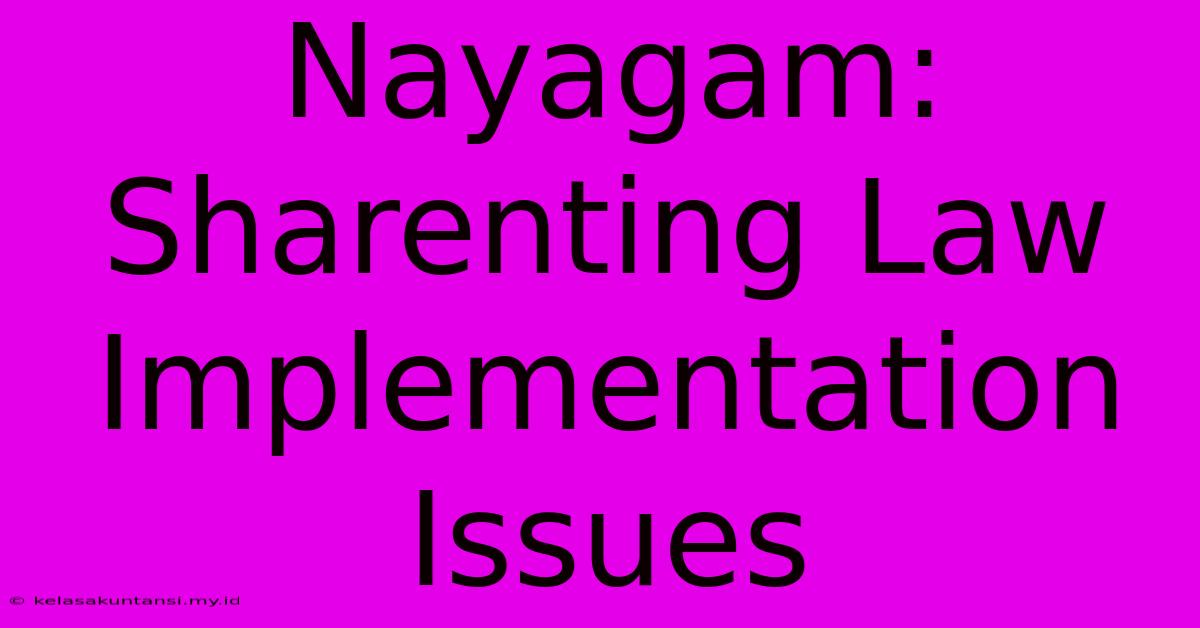 Nayagam: Sharenting Law Implementation Issues