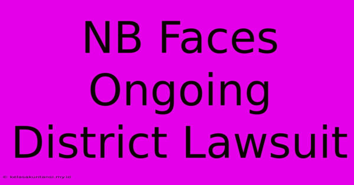 NB Faces Ongoing District Lawsuit