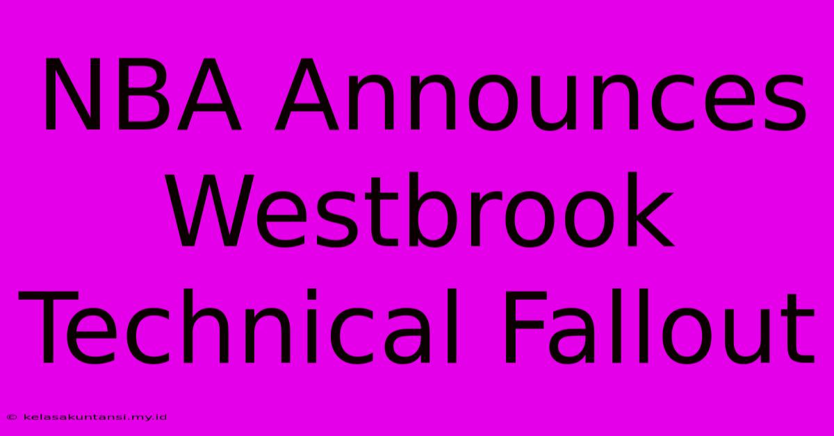 NBA Announces Westbrook Technical Fallout