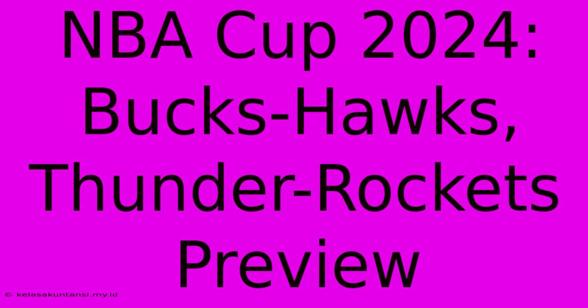 NBA Cup 2024: Bucks-Hawks, Thunder-Rockets Preview