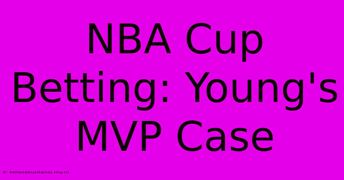 NBA Cup Betting: Young's MVP Case