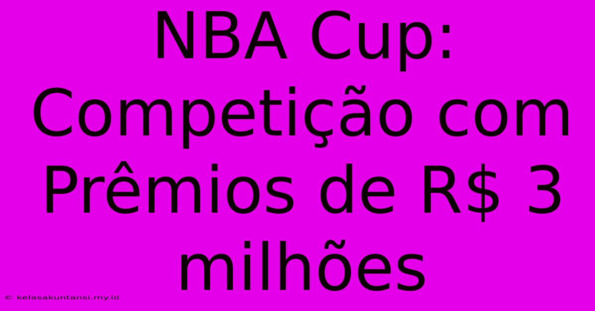 NBA Cup:  Competição Com Prêmios De R$ 3 Milhões