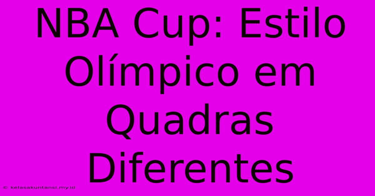 NBA Cup: Estilo Olímpico Em Quadras Diferentes