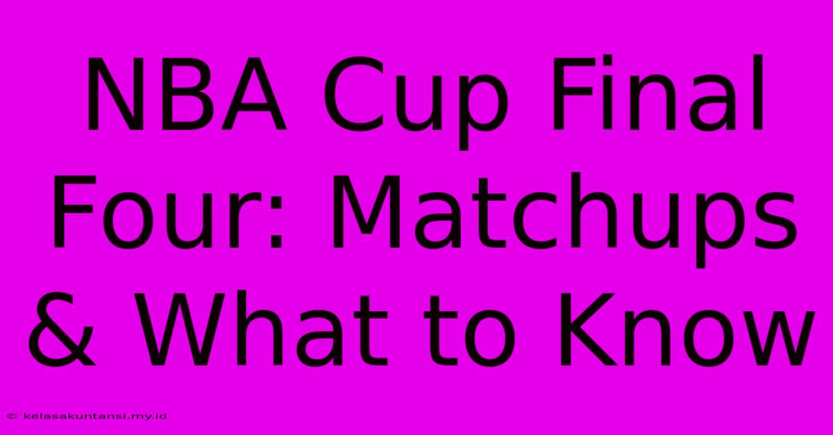 NBA Cup Final Four: Matchups & What To Know